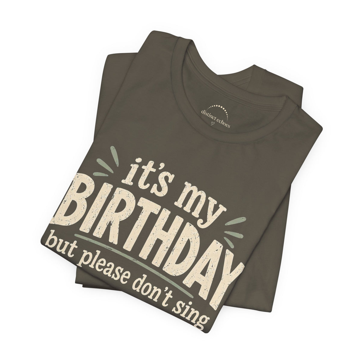 Birthday Tee — "It's My Birthday But Please Don't Sing" Graphic Unisex Shirt