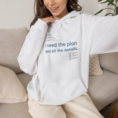 Planner Hoodie — “I need the plan and all the details.” Cozy Pullover