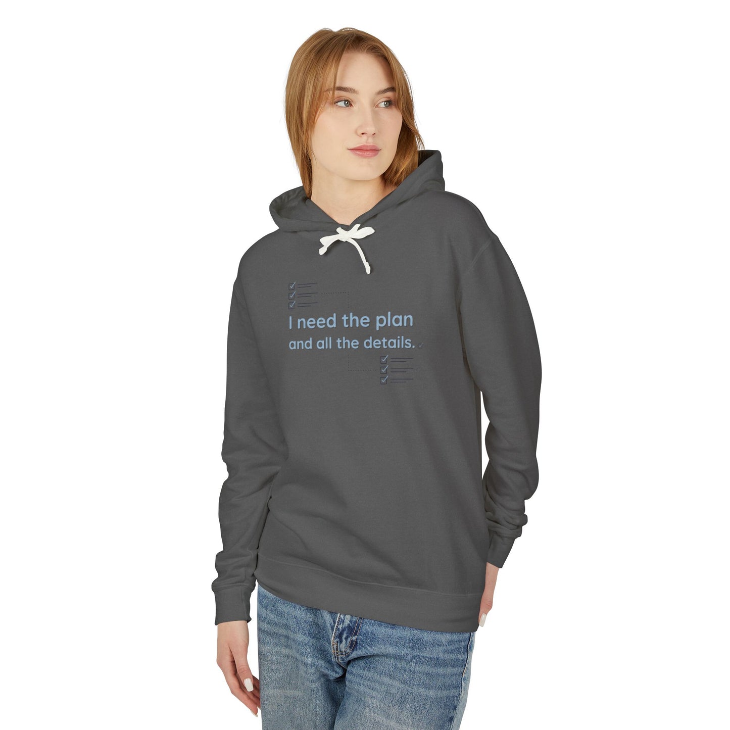 Lightweight Hoodie — “I Need The Plan and all the details"