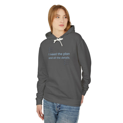 Lightweight Hoodie — “I Need The Plan and all the details"