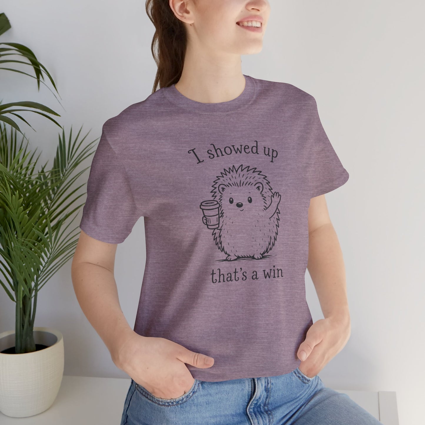 I Showed Up — Cute Hedgehog Tee