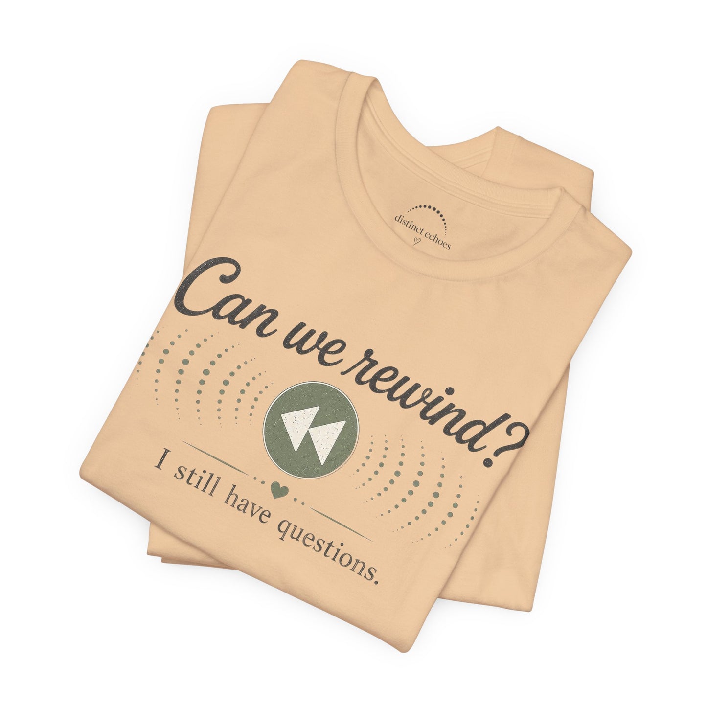 Can We Rewind? I Still Have Questions — Retro Rewind Graphic Tee