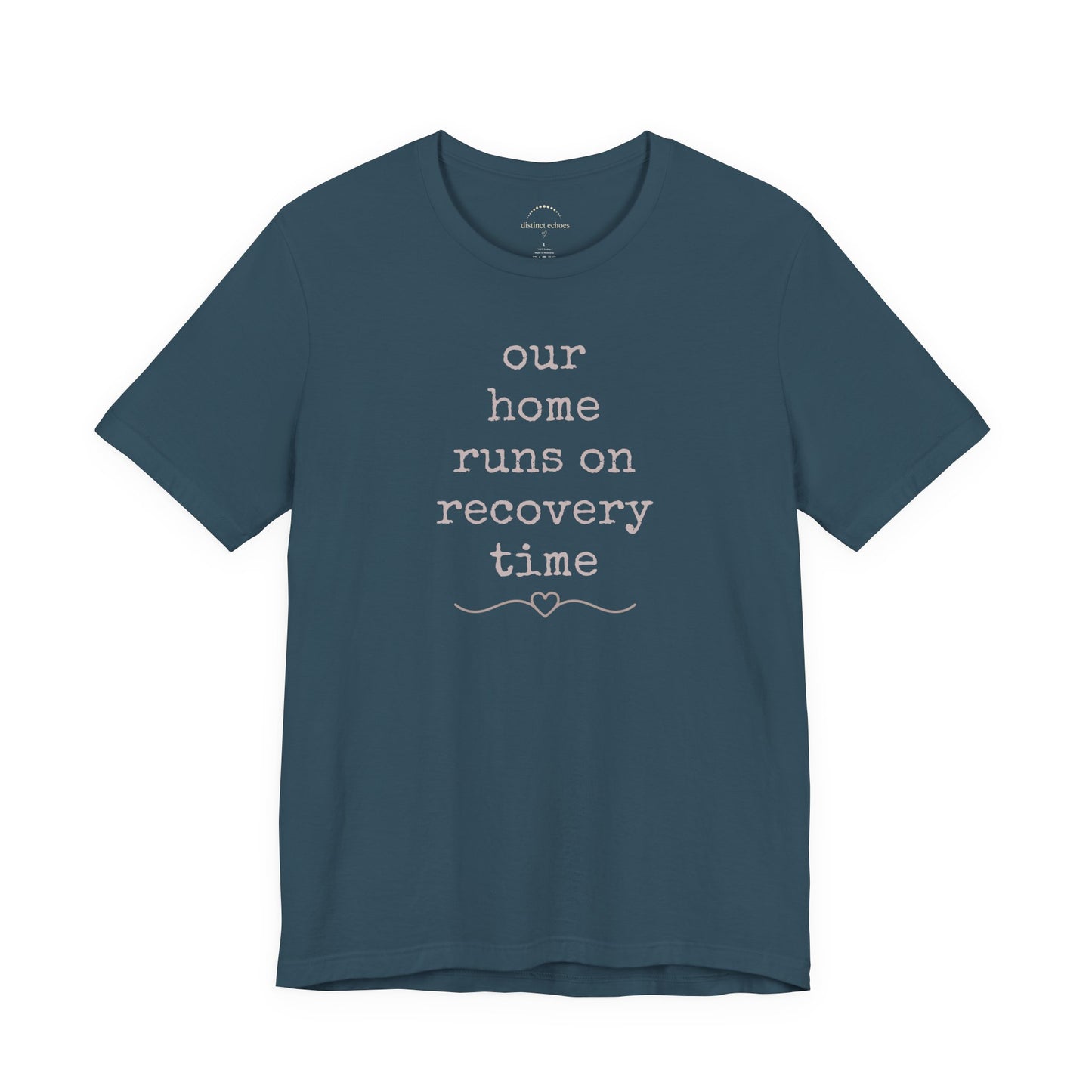 Recovery Time Tee — “our home runs on recovery time”