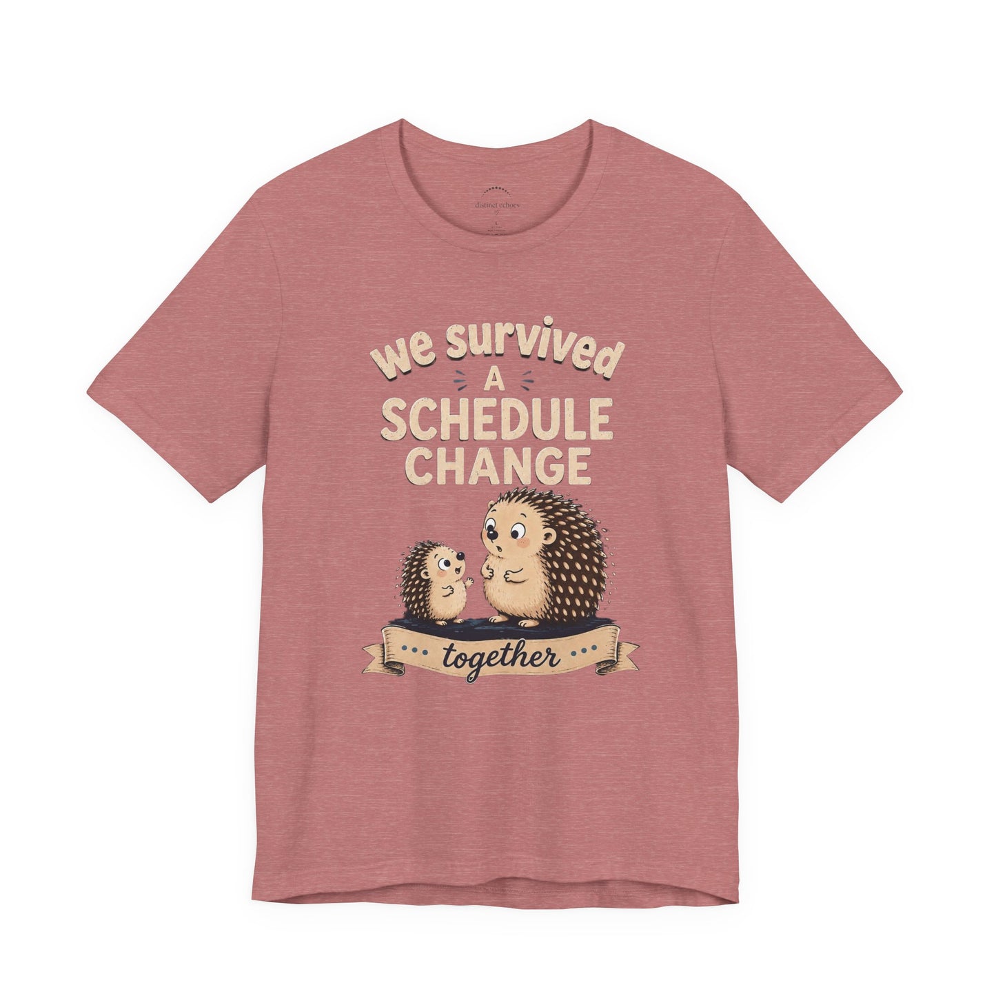 We Survived A Schedule Change Tee