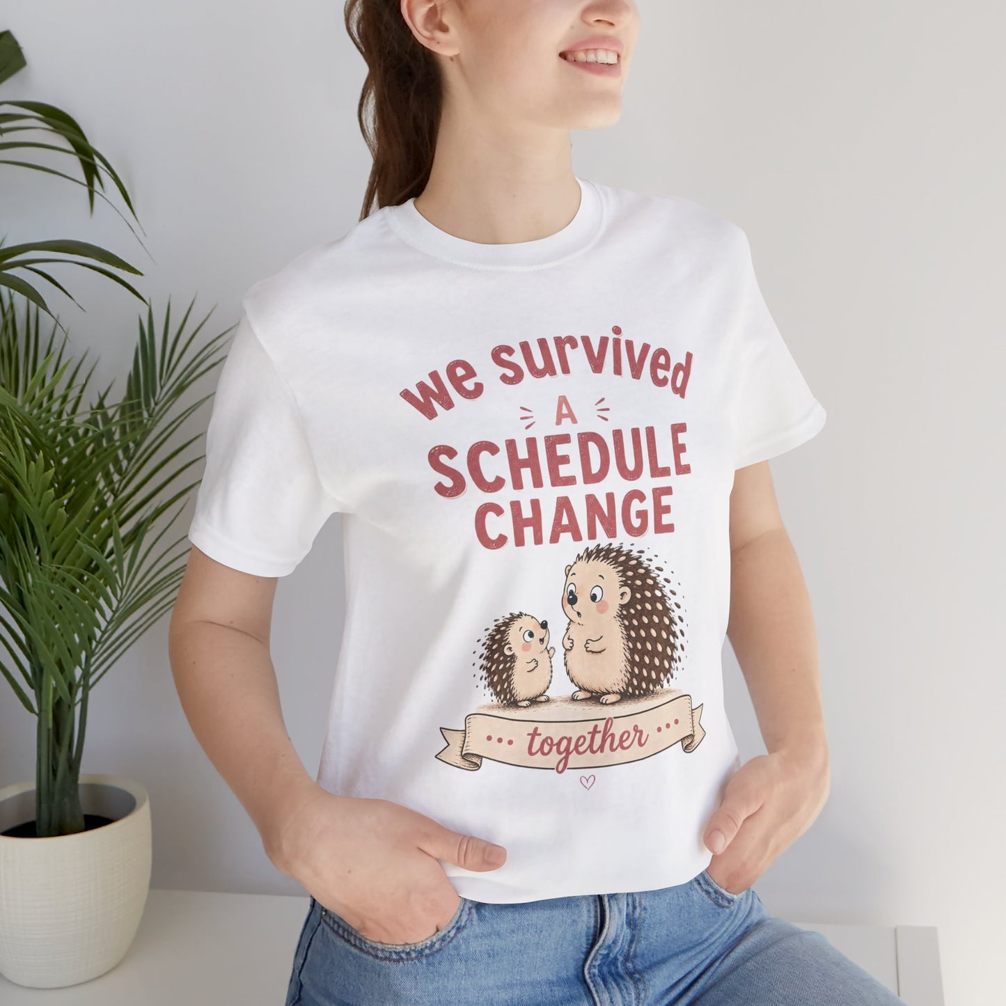 We Survived A Schedule Change Tee