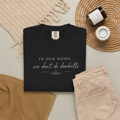T-Shirt — "In Our Home We Don’t Do Doorbells" Minimalist Family Tee