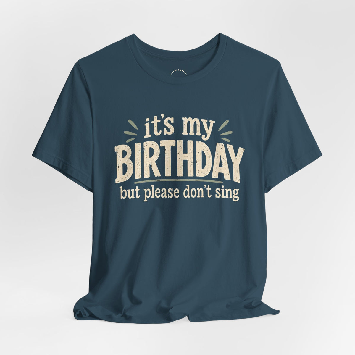 Birthday Tee — "It's My Birthday But Please Don't Sing" Graphic Unisex Shirt
