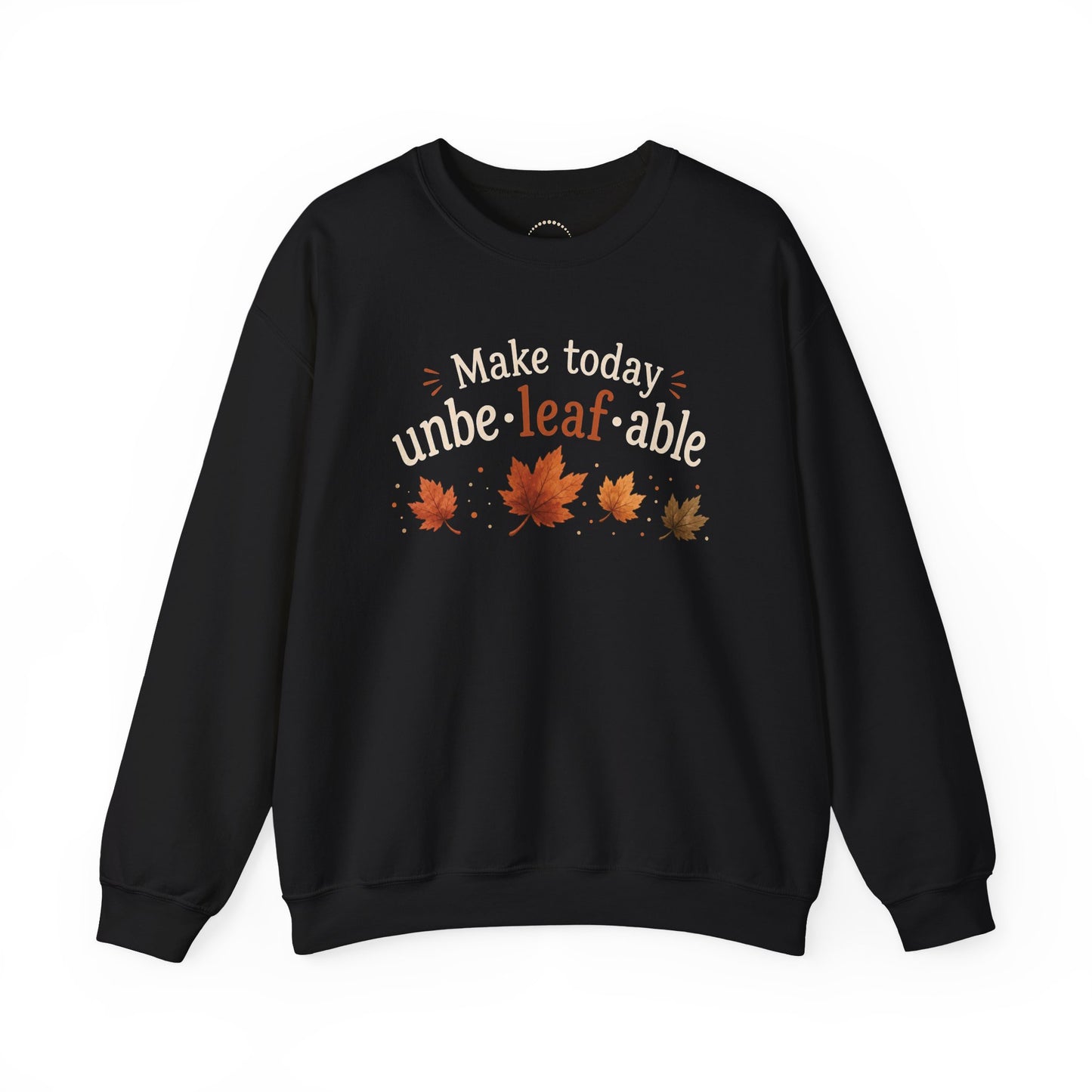 Cozy Sweatshirt — "Make Today Unbe-leaf-able" Fall Leaves Graphic
