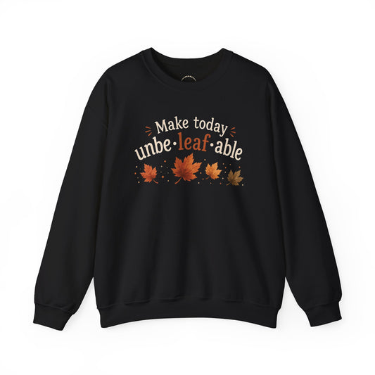 Cozy Sweatshirt — "Make Today Unbe-leaf-able" Fall Leaves Graphic
