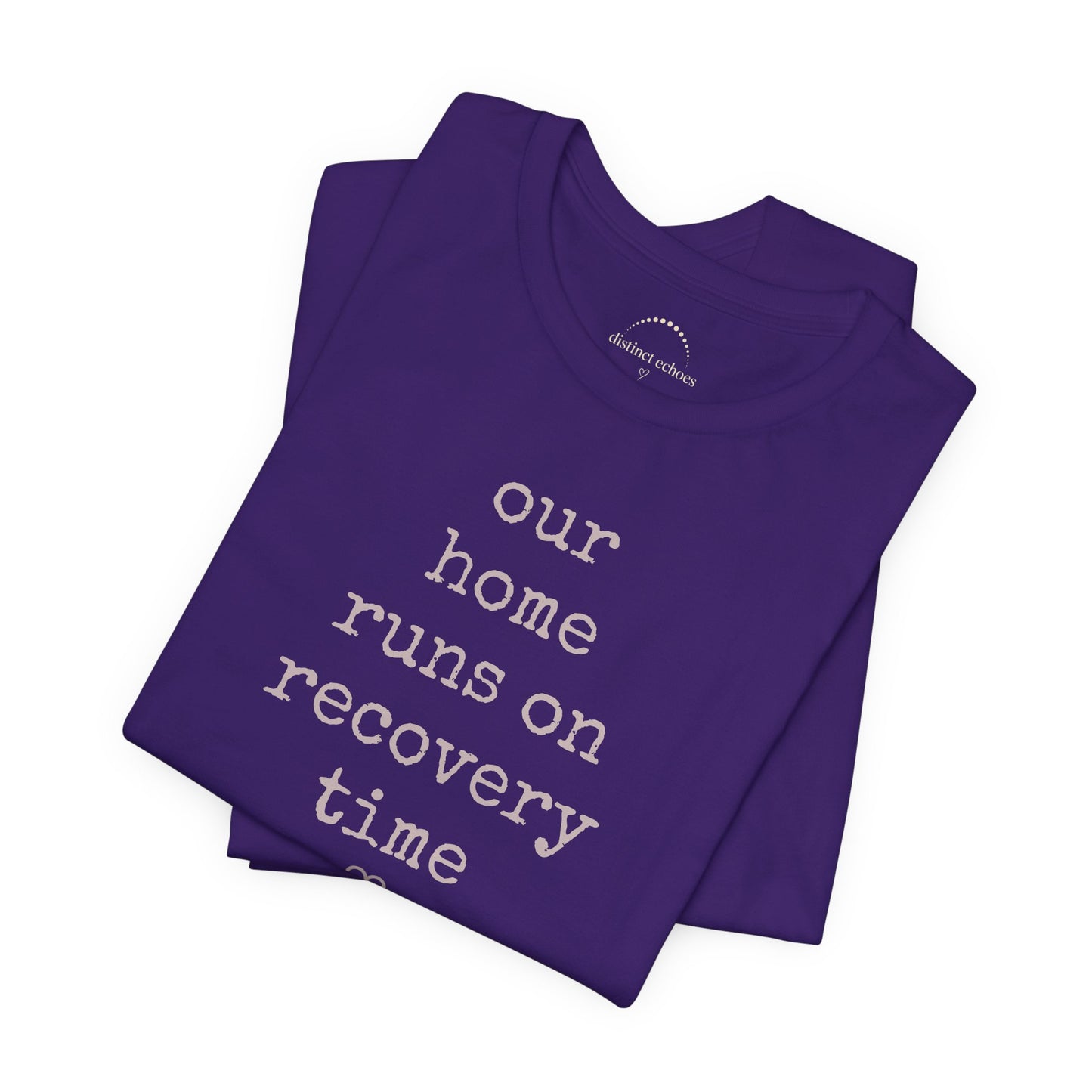 Recovery Time Tee — “our home runs on recovery time”