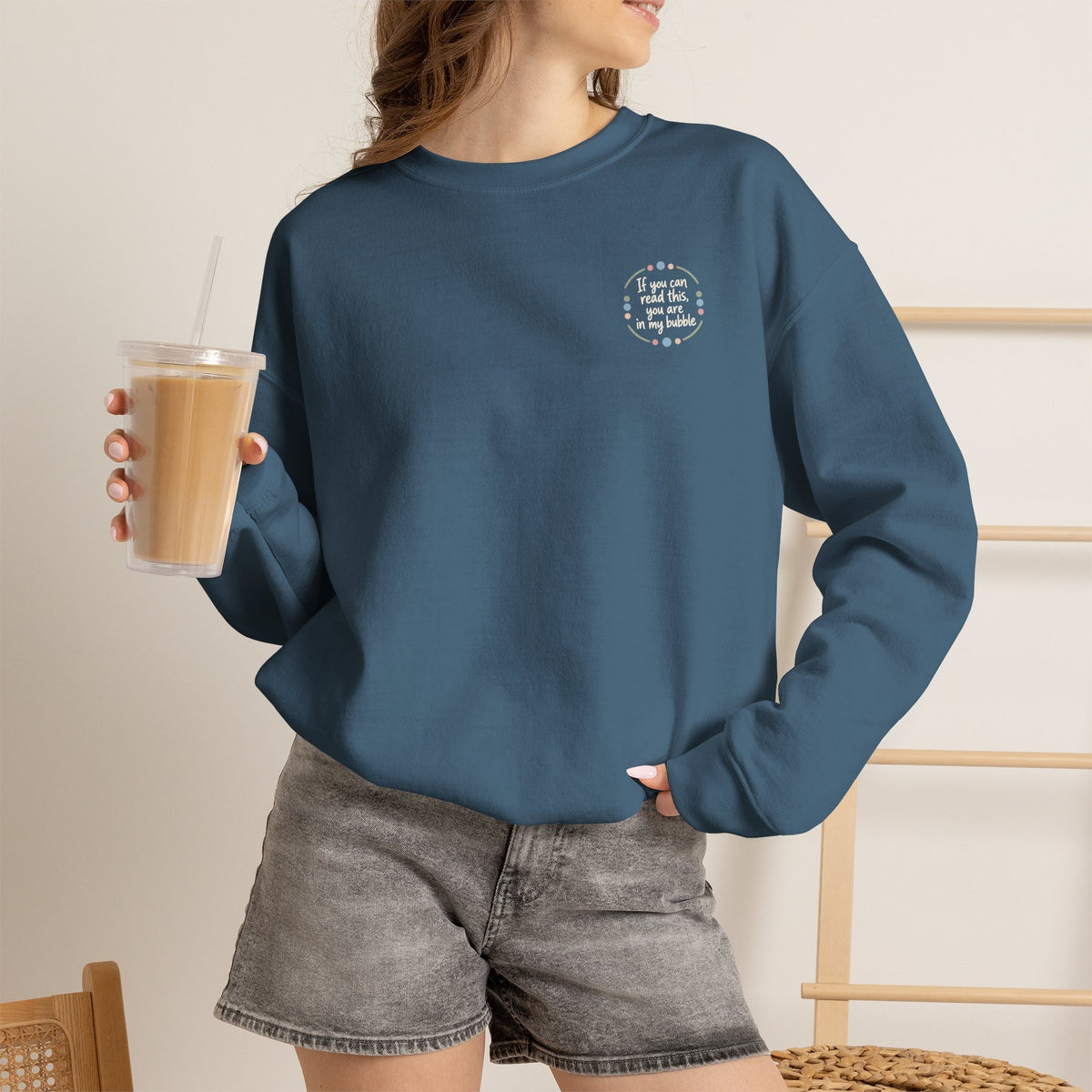 Crewneck Unisex Sweatshirt — "If you can read this, you are in my bubble" Front and Back Graphic