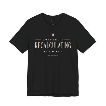 "Currently Recalculating" Graphic Unisex T-shirt