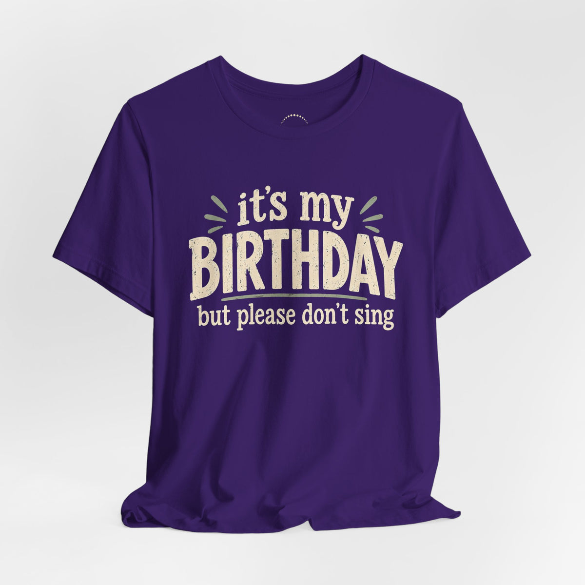 Birthday Tee — "It's My Birthday But Please Don't Sing" Graphic Unisex Shirt