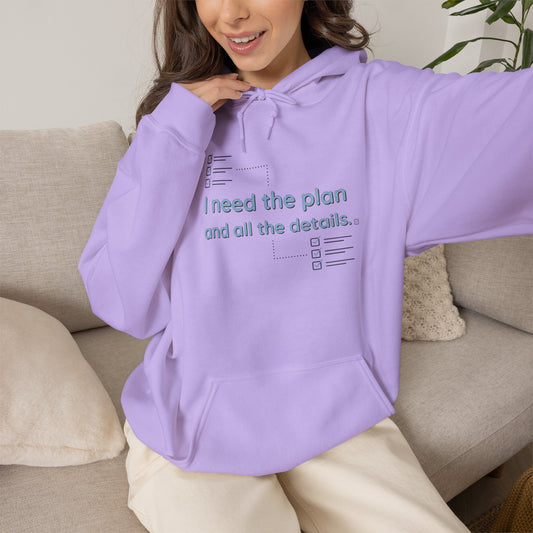 Planner Hoodie — “I need the plan and all the details.” Cozy Pullover