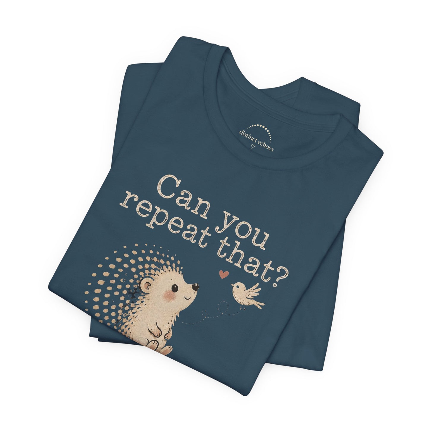 Can You Repeat That? I Saw a Bird Tee — Cute Hedgehog Graphic T-Shirt