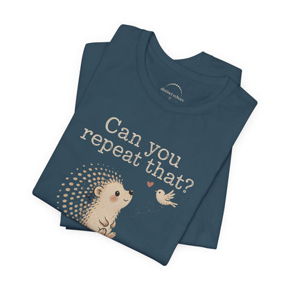 Can You Repeat That? I Saw a Bird Tee — Cute Hedgehog Graphic T-Shirt