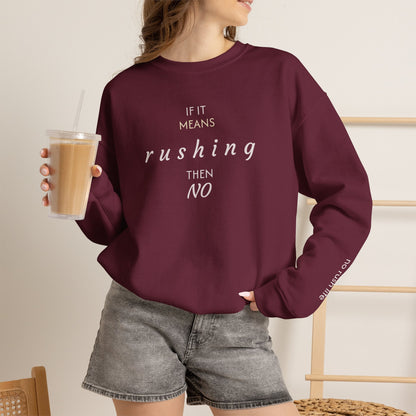 Cozy pullover— “If it means rushing then NO” Relaxed Anti-Rush Graphic