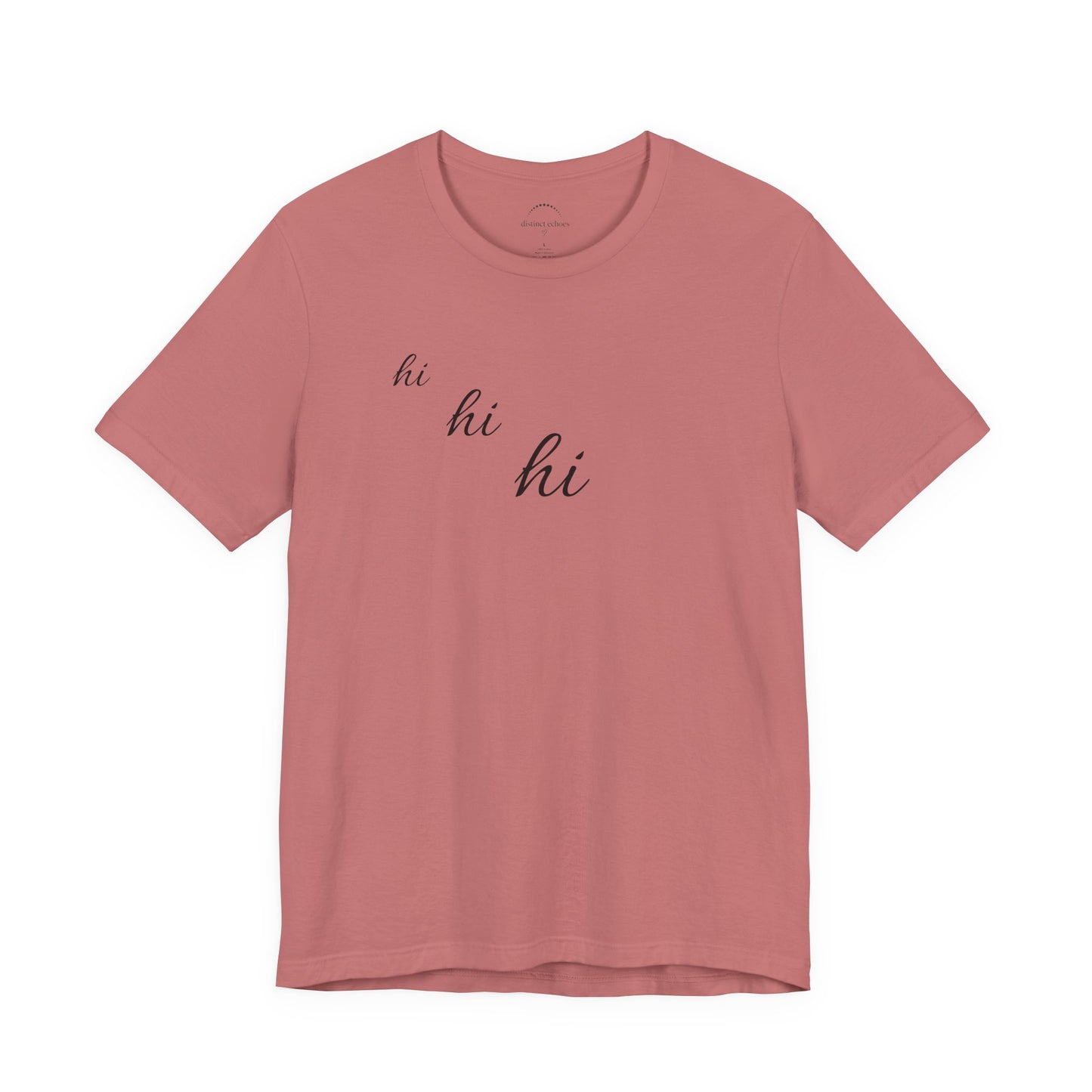 Minimalist "hi hi hi" Script Top Tee - Life Echoes On