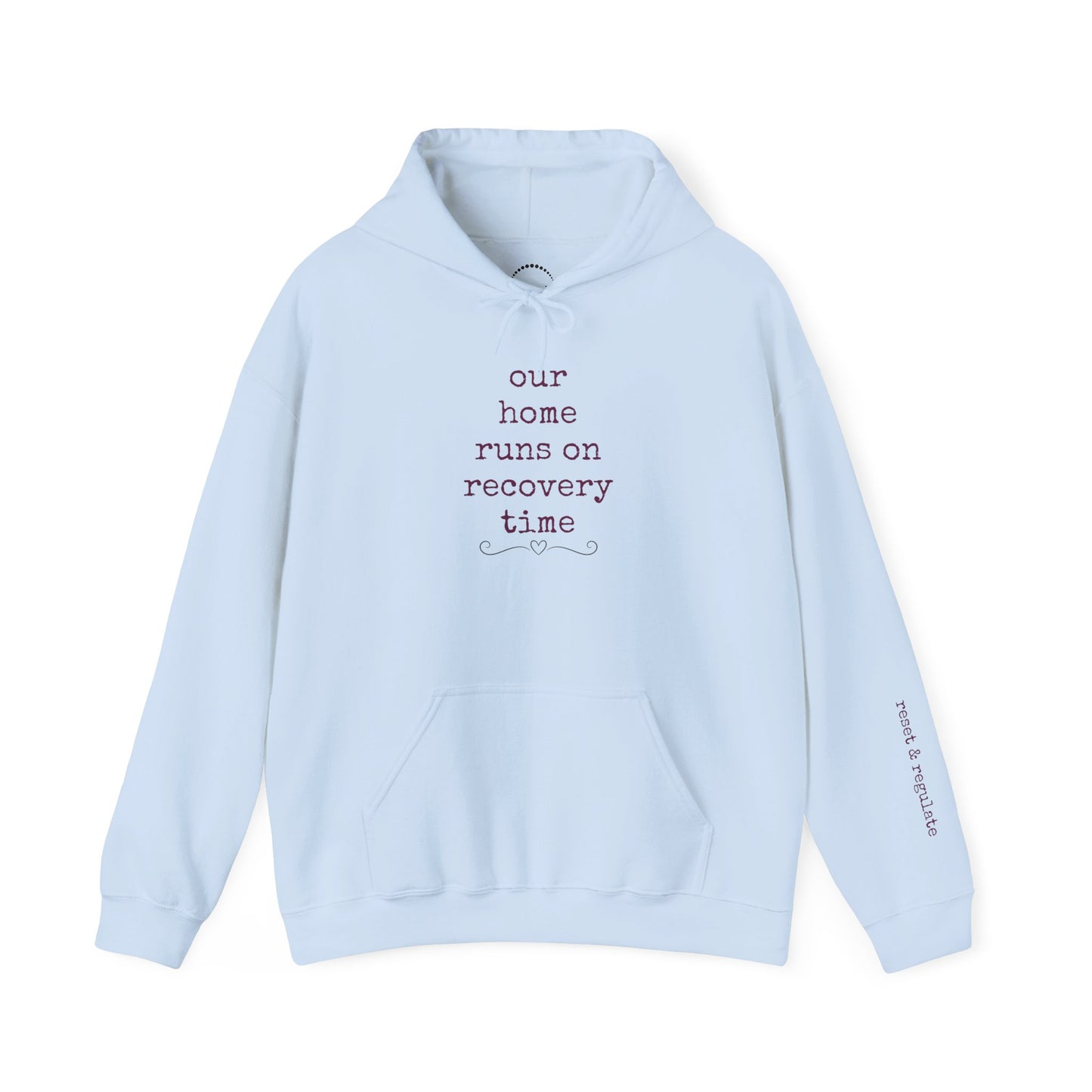 Recovery Time Hoodie — “our home runs on recovery time”  Validating Comfort