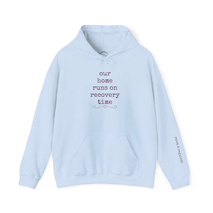 Recovery Time Hoodie — “our home runs on recovery time”  Validating Comfort