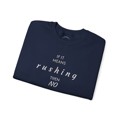 Cozy pullover— “If it means rushing then NO” Relaxed Anti-Rush Graphic