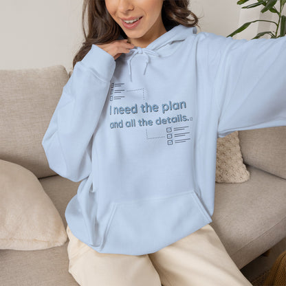 Planner Hoodie — “I need the plan and all the details.” Cozy Pullover